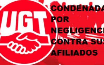 UGT CONDENADA POR NEGLIGENCIA HACIA SUS AFILIADOS