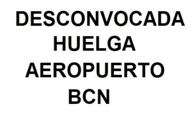 DESCONVOCADA LA HUELGA AEROPUERTO BCN