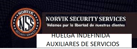 HUELGA INDEFINIDA DE LOS Y LAS AUXILIARES DE SERVICIOS EN NORVIK PRESTADORA DE SERVICIOS INTEGRALES, SL