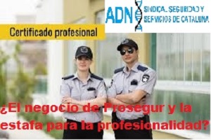 CERTIFICADO DE PROFESIONALIDAD, ¿SERÁ EL NEGOCIO DE PROSEGUR Y ADEMÁS EL DETERIORO DEL SECTOR?